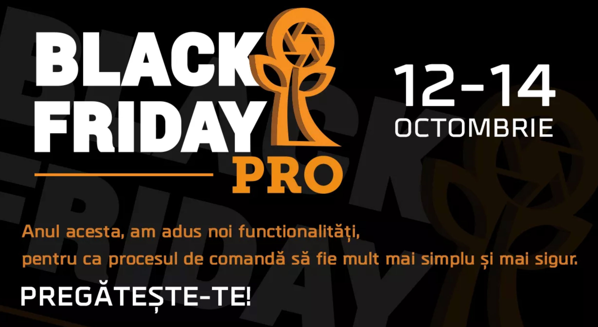 Black Friday PRO 2018 la F64: 12-14 Octombrie